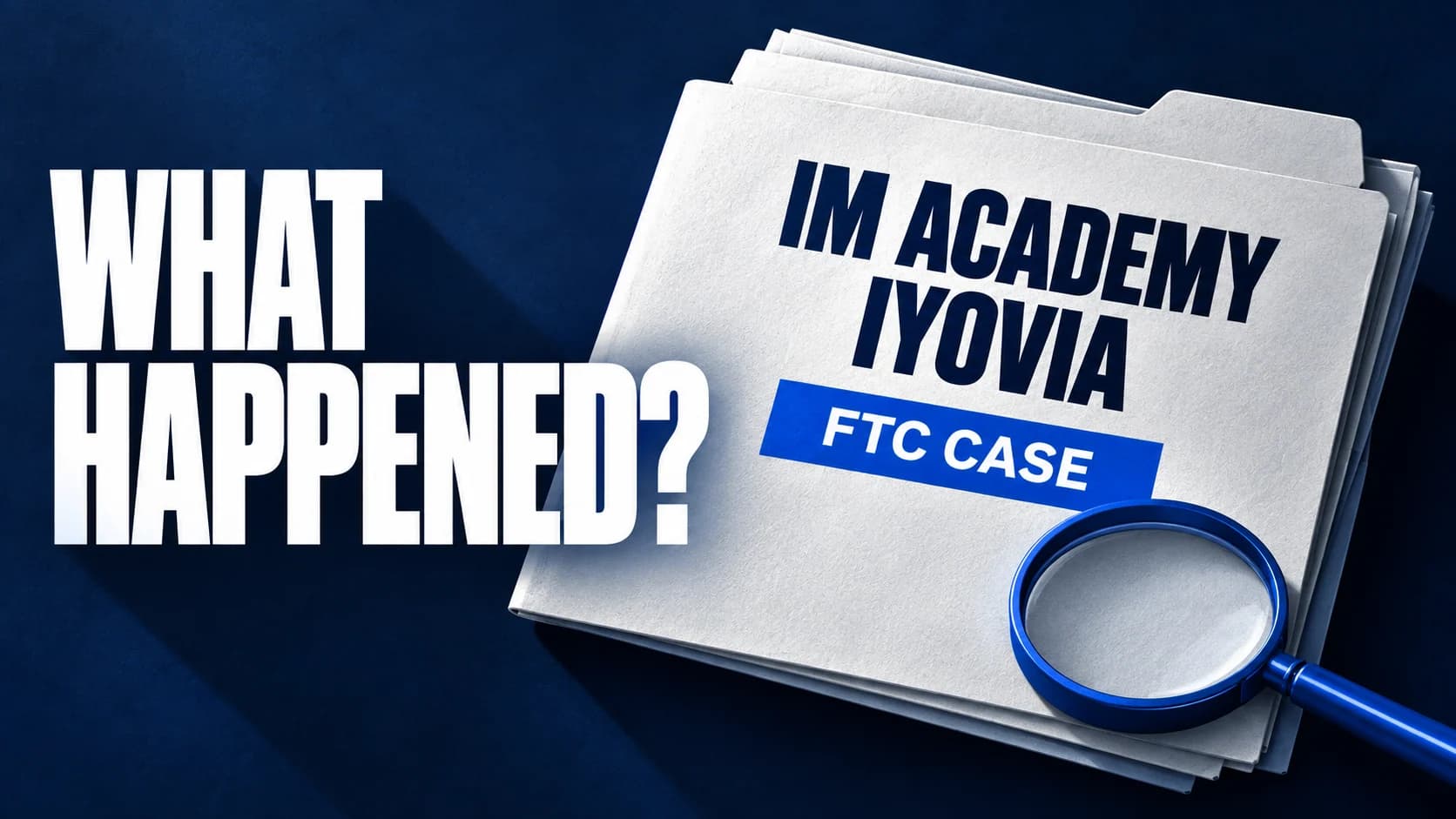 What happened? beside an illustrated IM Academy and IYOVIA case folder and a blue magnifying glass.