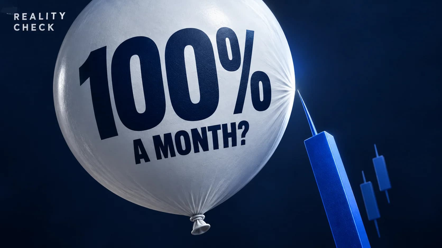A balloon reading 100% a month? approaches a sharp blue trading candlestick beneath the words Reality Check.